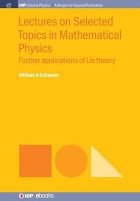 Lectures on Selected Topics in Mathematical Physics - William A. Schwalm