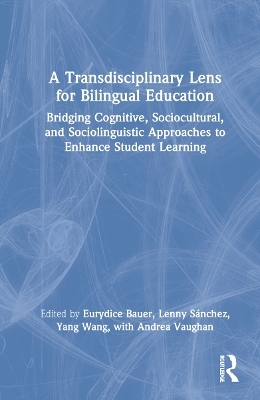 A Transdisciplinary Lens for Bilingual Education - 