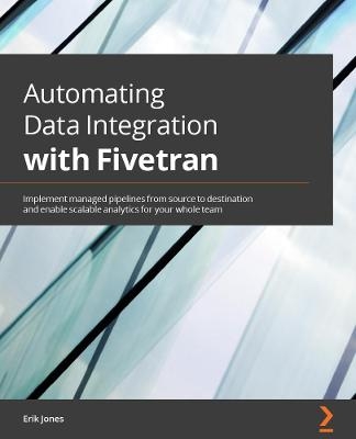 Automating Data Integration with Fivetran - Erik Jones