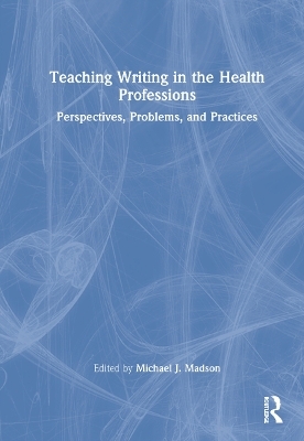 Teaching Writing in the Health Professions - 