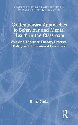 Contemporary Approaches to Behaviour and Mental Health in the Classroom - Emma Clarke