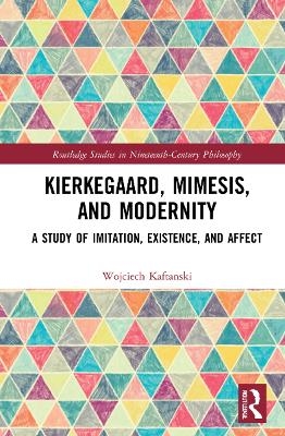 Kierkegaard, Mimesis, and Modernity - Wojciech Kaftanski
