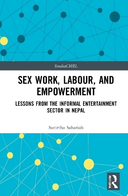 Sex Work, Labour, and Empowerment - Sutirtha Sahariah
