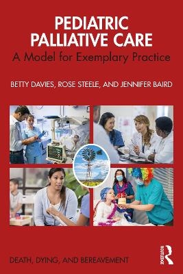 Pediatric Palliative Care - Betty Davies, Rose Steele, Jennifer Baird