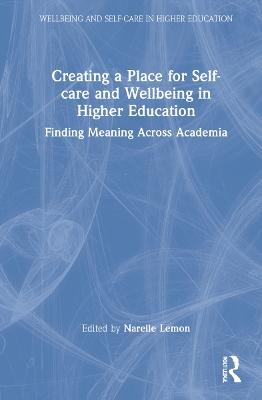 Creating a Place for Self-care and Wellbeing in Higher Education - 