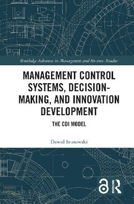 Management Control Systems, Decision-Making, and Innovation Development - Dawid Szutowski