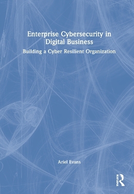 Enterprise Cybersecurity in Digital Business - Ariel Evans