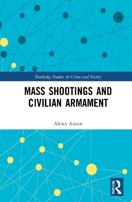 Mass Shootings and Civilian Armament - Alexei Anisin