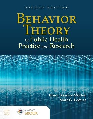 Behavior Theory in Public Health Practice and Research - Bruce Simons-Morton, Marc Lodyga