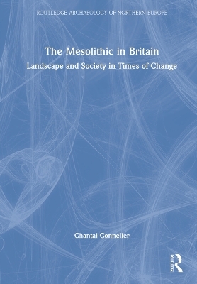The Mesolithic in Britain - Chantal Conneller