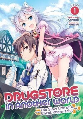 Drugstore in Another World: The Slow Life of a Cheat Pharmacist (Light Novel) Vol. 1 -  Kennoji