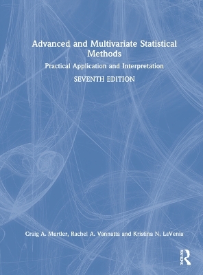 Advanced and Multivariate Statistical Methods - Craig A. Mertler, Rachel A. Vannatta, Kristina N. LaVenia