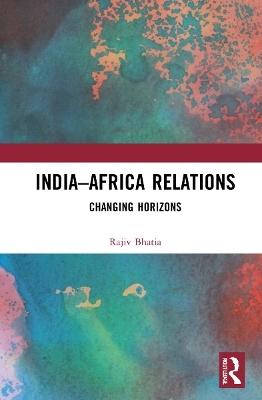 India–Africa Relations - Rajiv Bhatia