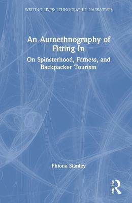 An Autoethnography of Fitting In - Phiona Stanley