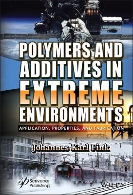 Polymers and Additives in Extreme Environments - Johannes Karl Fink