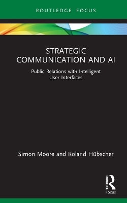 Strategic Communication and AI - Simon Moore, Roland Hübscher