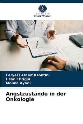 Angstzustände in der Onkologie - Feryel Letaief Ksontini, Hsan Chrigui, Mouna Ayadi