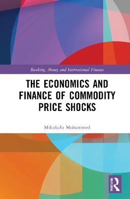 The Economics and Finance of Commodity Price Shocks - Mikidadu Mohammed