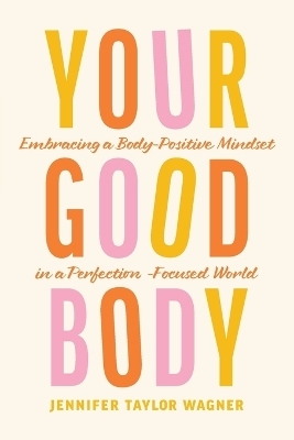 Your Good Body - Jennifer Wagner