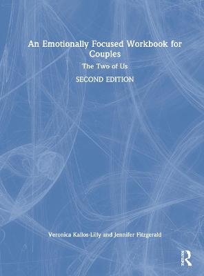 An Emotionally Focused Workbook for Couples - Veronica Kallos-Lilly, Jennifer Fitzgerald