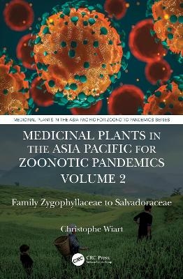 Medicinal Plants in the Asia Pacific for Zoonotic Pandemics, Volume 2 - Christophe Wiart