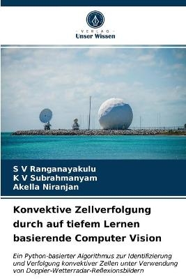 Konvektive Zellverfolgung durch auf tiefem Lernen basierende Computer Vision - S V Ranganayakulu, K V Subrahmanyam, Akella Niranjan