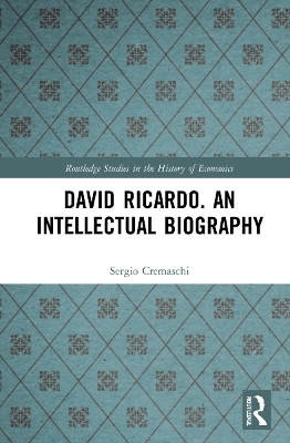 David Ricardo. An Intellectual Biography - Sergio Cremaschi