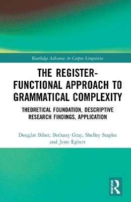 The Register-Functional Approach to Grammatical Complexity - Douglas Biber, Bethany Gray, Shelley Staples, Jesse Egbert