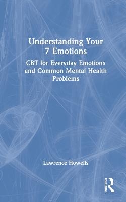 Understanding Your 7 Emotions - Lawrence Howells