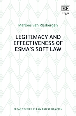 Legitimacy and Effectiveness of ESMA’s Soft Law - Marloes van Rijsbergen