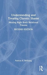 Understanding and Treating Chronic Shame - DeYoung, Patricia A.