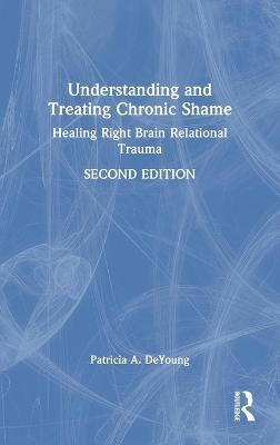 Understanding and Treating Chronic Shame - Patricia A. DeYoung