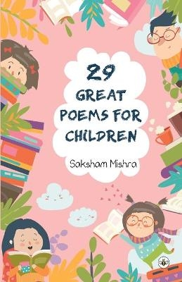 29 Great Poems For Children - Saksham Mishra