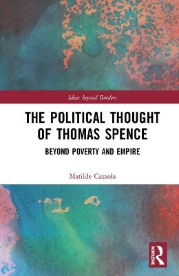 The Political Thought of Thomas Spence - Matilde Cazzola