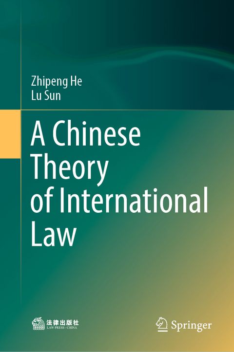 A Chinese Theory of International Law - Zhipeng He, Lu Sun