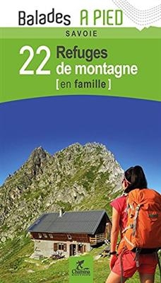 Savoie 22 refuges de montagne en fam.