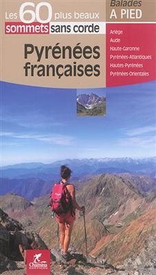 Pyrénées françaises - 60 plus beaux sommets à pied