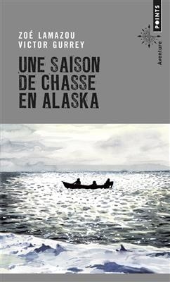 SAISON DE CHASSE EN ALASKA -UNE- -  LAMAZOU ZOE GURREY