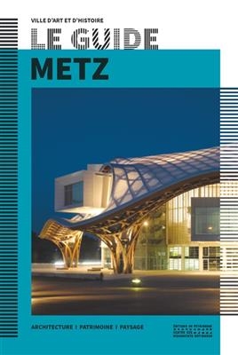 Metz : architecture, patrimoine, paysage -  Collectif