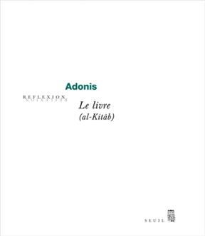 Le livre. Vol. 1. Al- kitab. Vol. 1 -  Adonis (1930-....)
