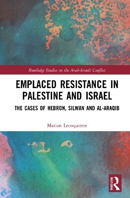 Emplaced Resistance in Palestine and Israel - MARION LECOQUIERRE