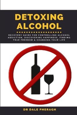 Detoxing Alcohol - Dr Dale Pheragh