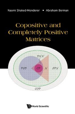Copositive And Completely Positive Matrices - Naomi Shaked-Monderer, Abraham Berman
