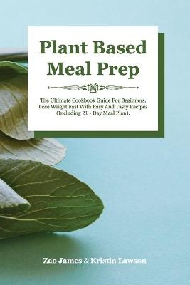 Plant-Based Meal Prep - James Zao, Kristin Lawson