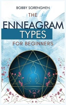 The Enneagram Types for Beginners - Bobby Sorenghen