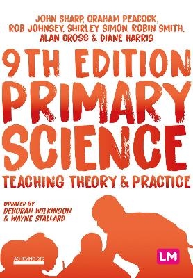 Primary Science: Teaching Theory and Practice - John Sharp, Graham A Peacock, Rob Johnsey, Shirley Simon, Robin James Smith