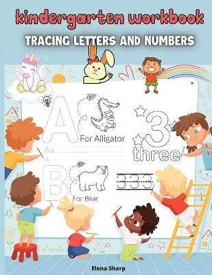 Kindergarten Workbook Tracing Letters And Numbers - Elena Sharp