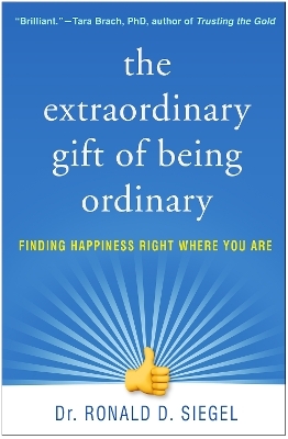 The Extraordinary Gift of Being Ordinary - Ronald D. Siegel