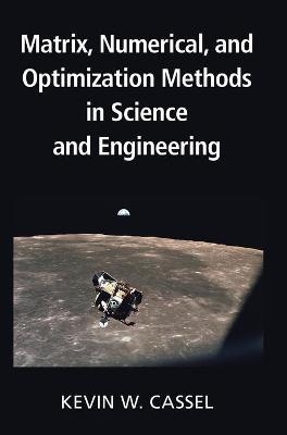 Matrix, Numerical, and Optimization Methods in Science and Engineering - Kevin W. Cassel