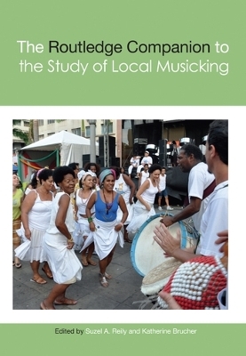 The Routledge Companion to the Study of Local Musicking - 